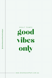 Glenhaven Park Camps Promotional poster for glenhaven park featuring the phrase "good vibes only" in bold green text, emphasizing adult camps with website listed at bottom.